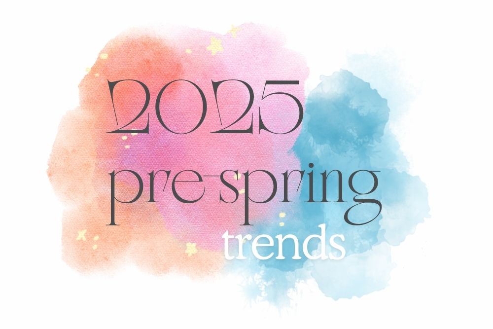 Pre-Spring 2025 Fashion Trends: A Guide to the New Season