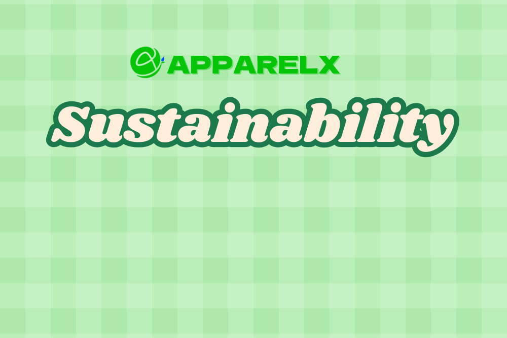 Sustainability at ApparelX