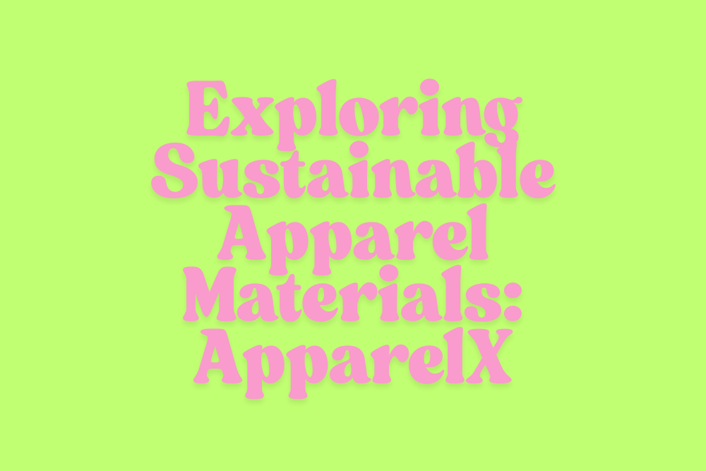Exploring Sustainable Apparel Materials: ApparelX