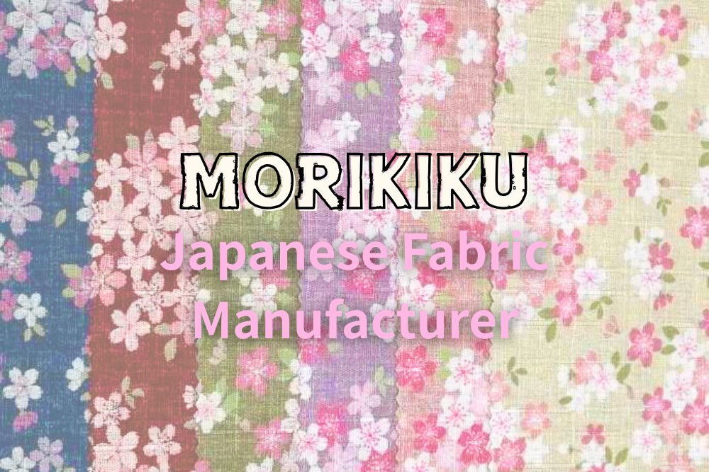 Morikiku, Japanese Fabric Manufacturer