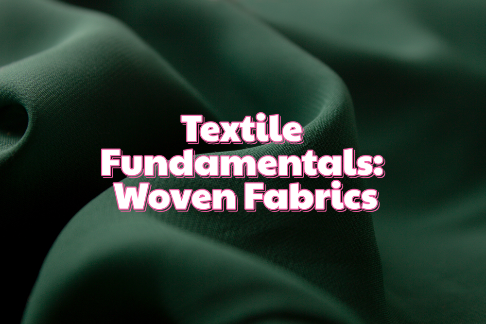Textile Fundamentals Series: Woven Fabrics