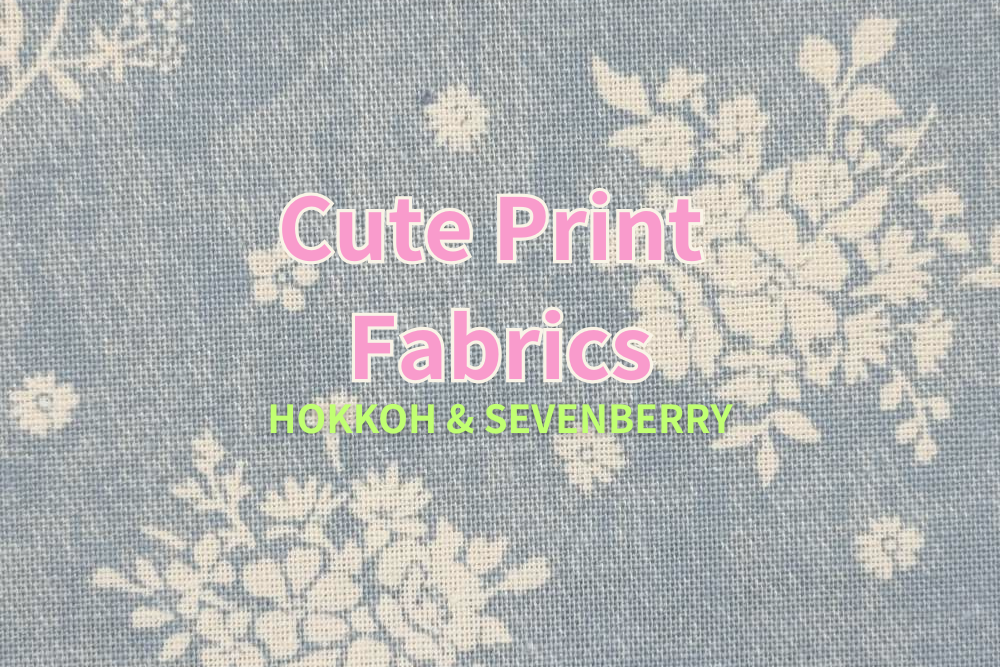 Cute Prints & Motifs from HOKKOH & Sevenberry: Japanese Fabrics You’ll Love