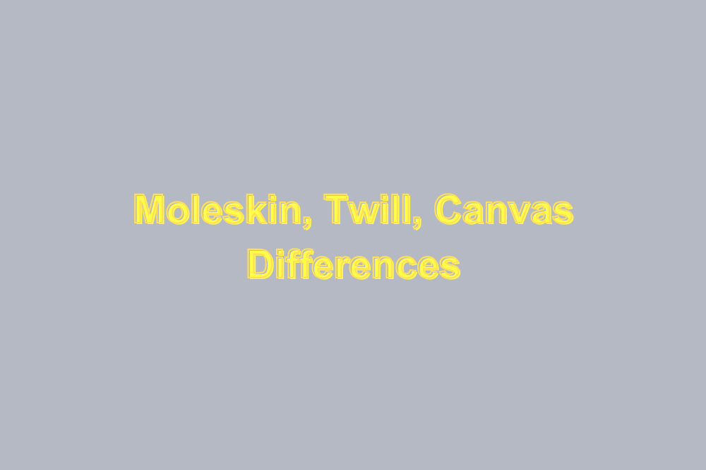 Moleskin vs. Twill vs. Canvas: Choosing the Right Fabric for Workwear